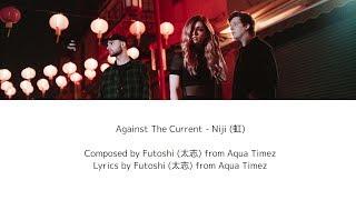 [KAN/ROM/ENG] Against The Current - Niji (虹) [Japan Bonus Track] (Lyric Video)