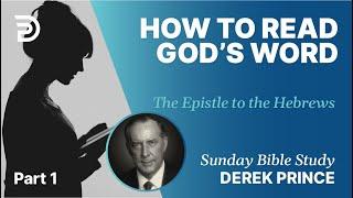 How To Read God's Word | Part 1 | Sunday Bible Study With Derek | Hebrews