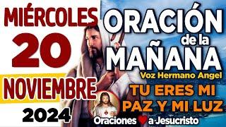 oración de la mañana del día Miércoles 20 de Noviembre de 2024 + Dios Celestial CUIDA de mi familia