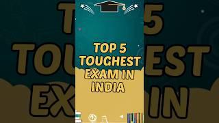 TOP 5 toughest exam in India | #toughestexam #shorts #top5