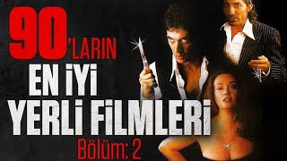 90'LARIN EN İYİ YERLİ FİLMLERİ: Bölüm 2