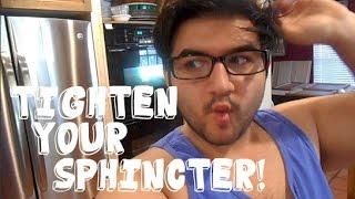 Nov 20: TIGHTEN YOUR SPHINCTER!