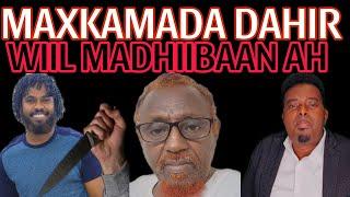 MAXKAMADA DAHIR KIISKII UGU WEYNAA NIN HABARGIDIR AH BAA ABAHAY DIILAAY WAXA AHAY WIIL MADHIBAAN AH