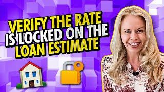 First Time Home Buyer Advice  - Why You Need to Verify The Mortgage Rate is Locked on Loan Estimate