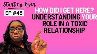 How Did I Get Here? Understanding Your Role in a Toxic Relationship@StartingOverWithMarta