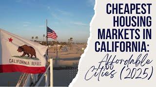 Cheapest Housing Markets in California: Affordable Cities (2025)