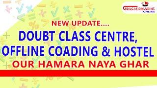 Hostel, Offline Coading Class & Doubt Class Centre Update