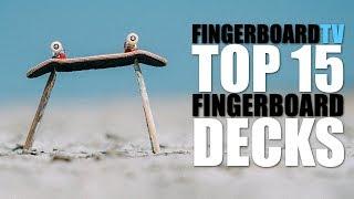 TOP 15 FINGERBOARD DECKS - fingerboardTV