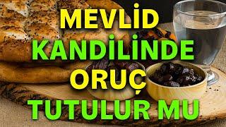 Mevlid Kandili Oruç Tutulur mu ? Mevlid kandili orucu, Mevlid kandilinde oruç tutmanın sevabı