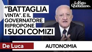 "Battaglia vinta", De Luca celebra la fine dell'autonomia differenziata e ripropone i suoi comizi