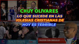 Chuy Olivares, Lo que hoy se ve en las iglesias Cristianas es terrible