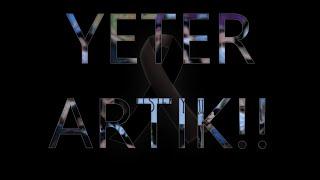 YETER ARTIK!!