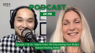 Dr. Valerie Franc ON Discovering Your Body's Natural Healing Ability