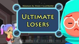 Ultimate Losers | illustrated | Nouman Ali Khan | Subtitled