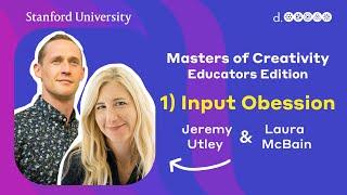 Masters of Creativity (Education Edition) #1: Input Obsession (Design Thinking)