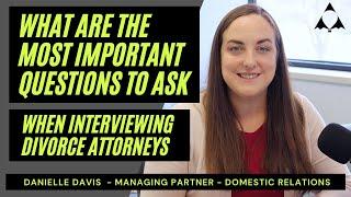 What are the Most Important Questions to ask When Interviewing Divorce Attorneys?