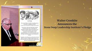 Walter Cronkite Announces the Stone Soup Leadership Institute's Pledge