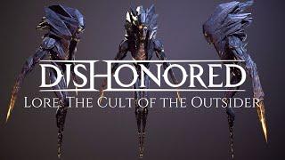 Dishonored Lore: The Cult of the Outsider