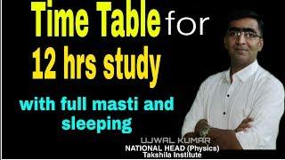 time table for 12 hour self study|| best time table include full of masti sleeping and study