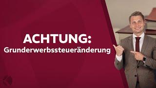 Achtung! Grunderwerbsteueränderung