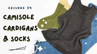 Camisole No 9 - Cardigan - New Simply Irresistible Socks - Knitting Podcast - Episode No | 34 |