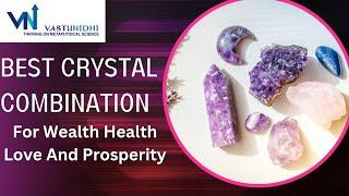 Best Crystal Combinations For Wealth Health Love And Negativity |Crystals For All Problems