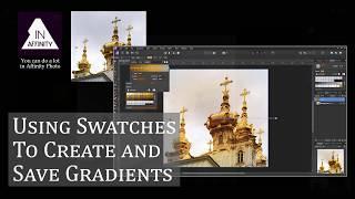 Using Swatches in Affinity Photo to Create and Save Gradients