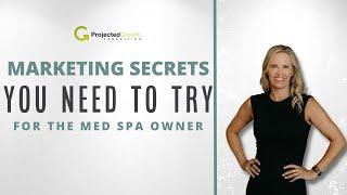 Marketing Secrets I Knew Before I Opened My Med Spa