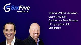 Ep251:Talking NVIDIA, Amazon, Cisco & NVIDIA, Qualcomm, Pure Storage, HP, Synopsys, Dell, Salesforce