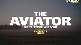 The Aviator - Meet Steve Wisecup