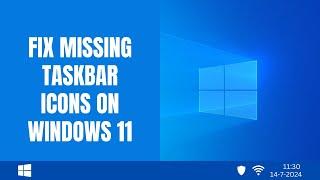 How to fix missing taskbar icons on Windows 11 (6 solutions)