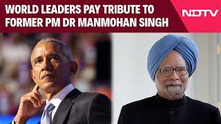 Manmohan Singh Death News | World Leaders Pay Tribute To Former PM Dr Manmohan Singh