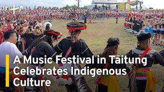 Amis Music Festival in Taitung Celebrates Taiwan's Indigenous Cultures | TaiwanPlus News