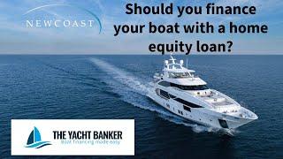 Home Equity Loans, a good option for boat financing?