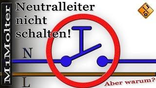 Neutralleiter nie schalten!   aber warum? M1Molter