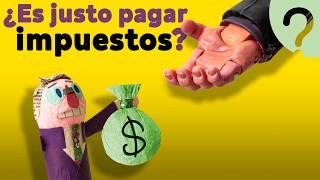 ¿Por qué existen los IMPUESTOS?