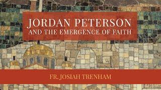 Jordan Peterson and the Emergence of Faith