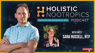 Holistic Nootropics Podcast Ep 25: Maybe Its Mercury w. Sara Russell, Ph.D., NTP, CGP