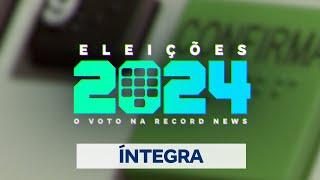 ÍNTEGRA: Eleições 2024 - O Voto na Record News