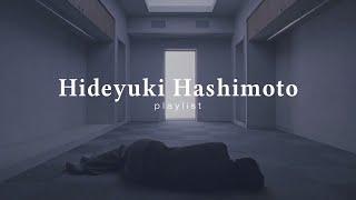 𝐏𝐥𝐚𝐲𝐥𝐢𝐬𝐭 | Hideyuki Hashimoto Playlist