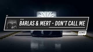 Barlas & Mert - Don't Call Me (Slowed)