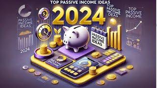 Top Passive Income Ideas for 2024