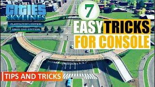 Cities: Skylines | Seven Quick & Easy Tricks On Console | No Mods | PS4/XBoxOne