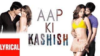 Aap Ki Kashish Lyrical Video | Aashiq Banaya Aapne | Himesh Reshammiya | Emraan Hashmi