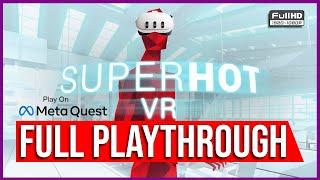 SUPERHOT VR | FULL WALKTHROUGH | FULL GAME | META OCULUS QUEST | SILENT PLAYER | NO COMMENTING