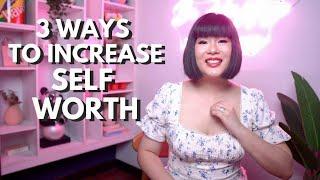 3 Practical Ways To Increase Self-Worth