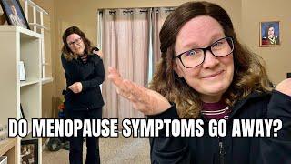 How long do menopause symptoms last? When do symptoms go away?