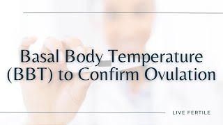 Pregnancy Planning: Confirming Ovulation and Determining Your Luteal Phase Length with BBT