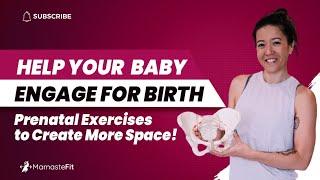 Help Your Baby Engage for Birth!  Prenatal Exercises to Create More Space!