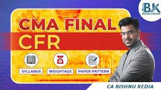 CMA Final June 2025 | CFR | Syllabus | Weightage | Paper Pattern | Bishnu Kedia